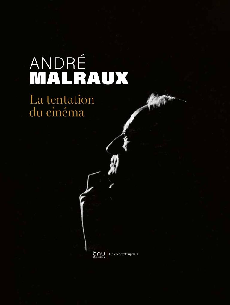 Couverture du catalogue qui accompagne l'exposition André Malraux : la tentation du cinéma